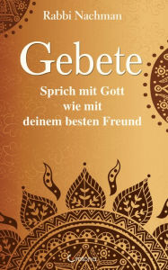 Title: Gebete: Sprich mit Gott wie mit deinem besten Freund, Author: Rabbi Nachmann