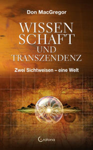 Title: Wissenschaft und Transzendenz: Zwei Sichtweisen - eine Welt, Author: Don MacGregor