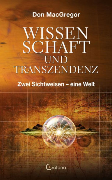 Wissenschaft und Transzendenz: Zwei Sichtweisen - eine Welt