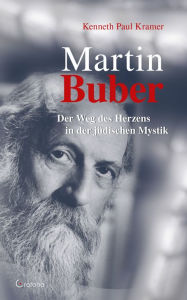 Title: Martin Buber: Der Weg des Herzens in der jüdischen Mystik, Author: Kenneth Paul Kramer