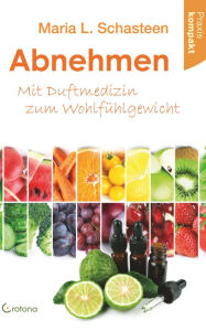 Title: Abnehmen - Mit Duftmedizin zum Wohlfühlgewicht, Author: Maria L. Schasteen