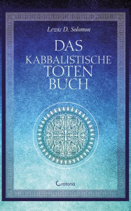Title: Das kabbalistische Totenbuch, Author: Lewis D. Solomon