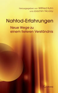 Title: Nahtod-Erfahrungen - Neue Wege zu einem tieferen Verständnis, Author: Joachim Nicolay