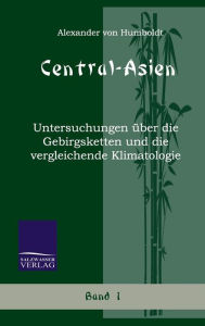 Title: Central-Asien (Band 1), Author: Alexander von Humboldt