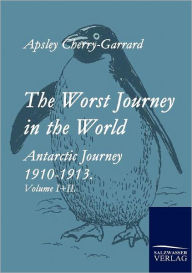 Title: The Worst Journey in the World, Author: Apsley Cherry-Garrard