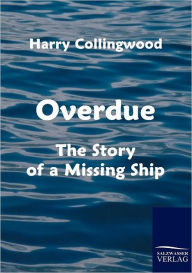 Title: Overdue, Author: Harry Collingwood