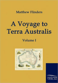 Title: A Voyage to Terra Australis, Author: Matthew Flinders