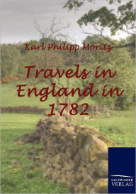 Title: Travels in England in 1782, Author: Karl Philipp Moritz