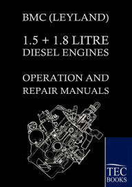 Title: Bmc (Leyland) 1.5 ] 1.8 Litre Diesel Engines Operation and Repair Manuals, Author: Bmc