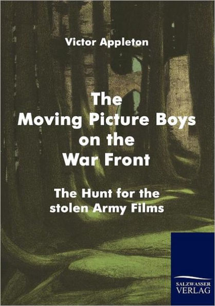 The Moving Picture Boys on the War Front: The Hunt for the stolen Army Films