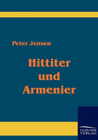 Title: Hittiter und Armenier, Author: Peter Jensen