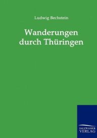 Title: Wanderungen durch Thï¿½ringen, Author: Ludwig Bechstein