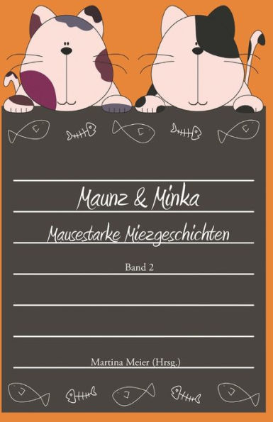 Maunz & Minka: Mausestarke Miezgeschichten Band 2