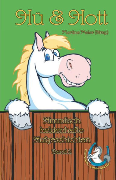 Hü & Hott: Himmlisch heldenhafte Hufgeschichten Band 2