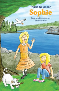 Title: Sophie: Spannende Abenteuer am Bodensee, Author: Thurid Neumann