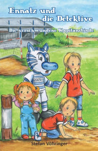 Title: Ennatz und die Detektive: Die verschwundene Kapitänsbinde, Author: Stefan Vöhringer