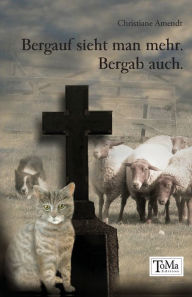 Title: Bergauf sieht man mehr. Bergab auch., Author: Christiane Amendt