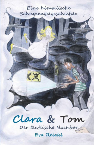 Clara & Tom - Der teuflische Nachbar: Eine himmlische Schutzengelgeschichte