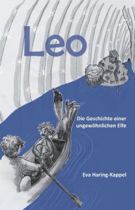 Title: Leo - Die Geschichte einer ungewöhnlichen Elfe, Author: Eva Haring-Kappel