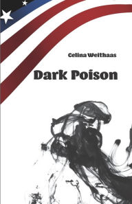 Title: Dark Poison: Wer bist du, wenn du alles weißt?, Author: Celina Weithaas