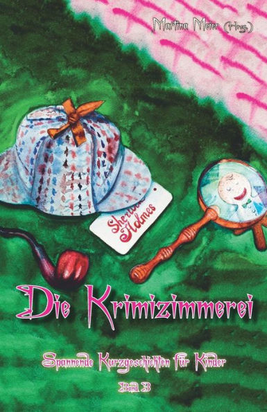 Krimizimmerei - Spannende Kurzgeschichten für Kinder: Band 3