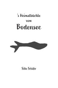 Title: 's Heimatbüchle vom Bodensee, Author: Silke Schäfer