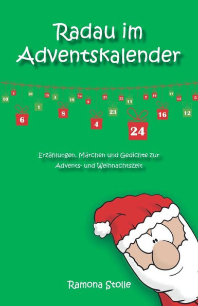 Radau im Adventskalender: Erzählungen, Märchen und Gedichte zur Advents- Weihnachtszeit