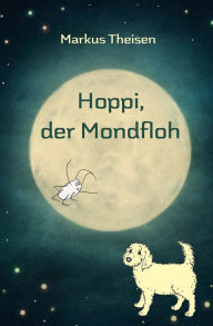 Title: Hoppi, der Mondfloh, Author: Markus Theisen