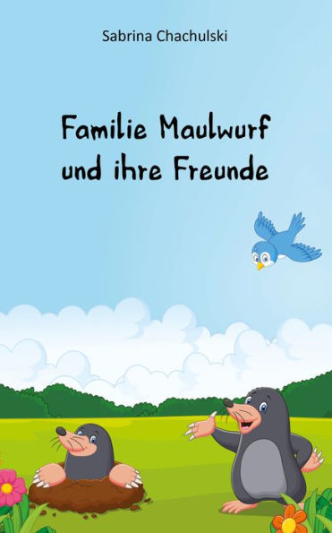 Familie Maulwurf und ihre Freunde