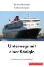 Unterwegs mit einer Königin: Eine Reise mit der Queen Mary 2