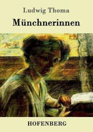Title: Münchnerinnen: Roman, Author: Ludwig Thoma