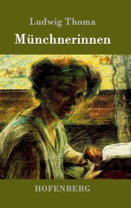 Title: Münchnerinnen: Roman, Author: Ludwig Thoma