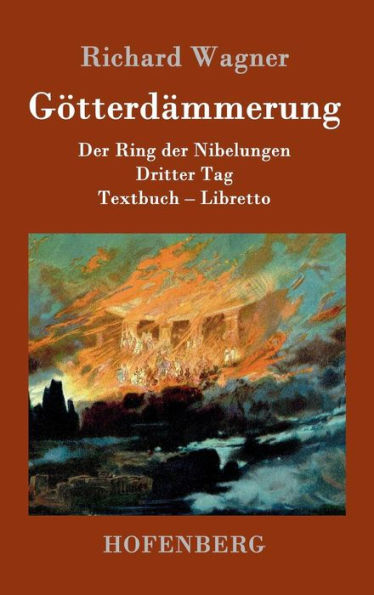 Götterdämmerung: Der Ring der Nibelungen Dritter Tag Textbuch - Libretto