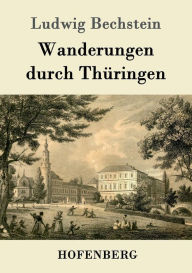 Title: Wanderungen durch Thüringen, Author: Ludwig Bechstein