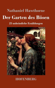 Title: Der Garten des Bösen: 23 unheimliche Erzählungen, Author: Nathaniel Hawthorne