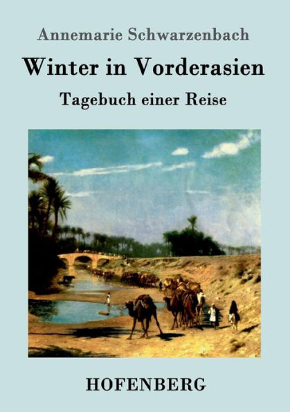 Winter in Vorderasien: Tagebuch einer Reise