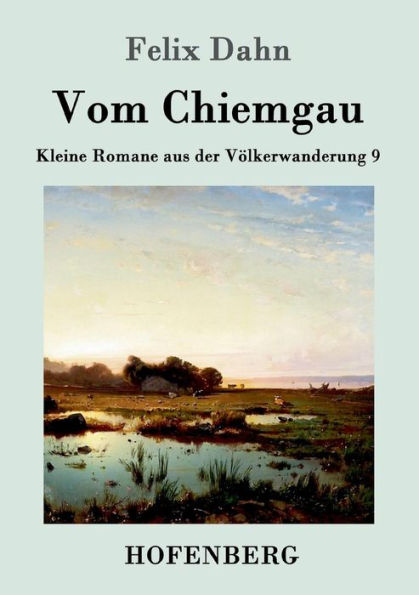 Vom Chiemgau: Kleine Romane aus der Völkerwanderung Band 9