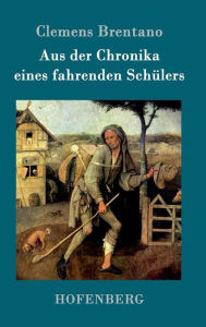 Title: Aus der Chronika eines fahrenden Schülers, Author: Clemens Brentano