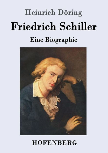 Friedrich Schiller: Eine Biographie by Heinrich Döring, Paperback ...