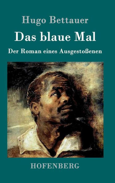 Das blaue Mal: Der Roman eines Ausgestoßenen