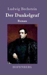 Title: Der Dunkelgraf: Roman, Author: Ludwig Bechstein