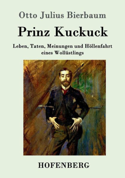 Prinz Kuckuck: Leben, Taten, Meinungen und Höllenfahrt eines Wollüstlings