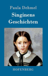 Title: Singinens Geschichten, Author: Paula Dehmel