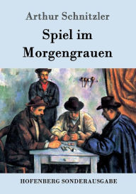 Title: Spiel im Morgengrauen, Author: Arthur Schnitzler