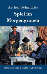 Title: Spiel im Morgengrauen, Author: Arthur Schnitzler