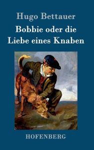Title: Bobbie oder die Liebe eines Knaben, Author: Hugo Bettauer