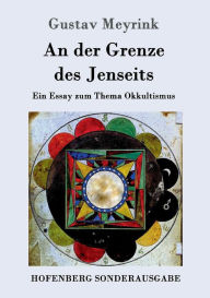 Title: An der Grenze des Jenseits: Ein Essay zum Thema Okkultismus, Author: Gustav Meyrink