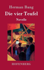 Title: Die vier Teufel: Novelle, Author: Herman Bang