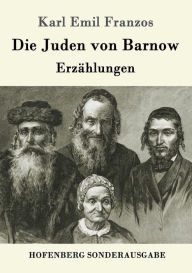Title: Die Juden von Barnow: Erzählungen, Author: Karl Emil Franzos