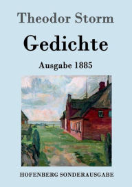 Title: Gedichte: (Ausgabe 1885), Author: Theodor Storm